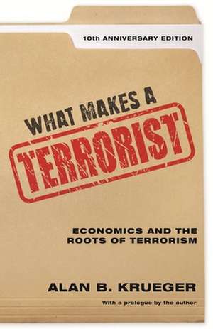 What Makes a Terrorist – Economics and the Roots of Terrorism – 10th Anniversary Edition de Alan B. Krueger