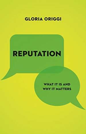 Reputation – What It Is and Why It Matters de Gloria Origgi