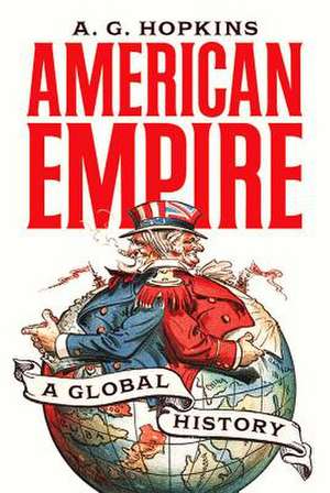 American Empire – A Global History de A. G. Hopkins