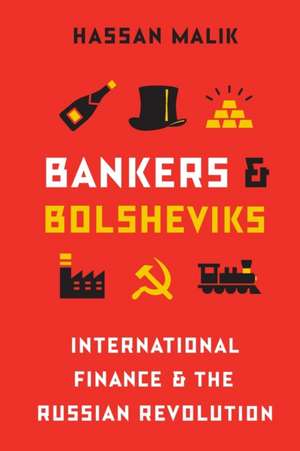 Bankers and Bolsheviks – International Finance and the Russian Revolution de Hassan Malik