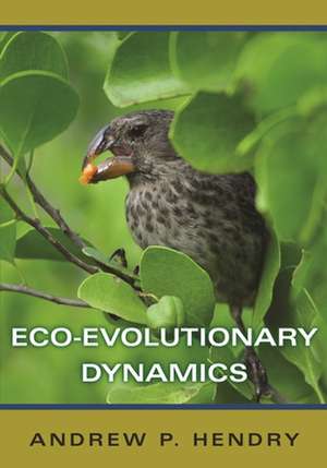 Eco–evolutionary Dynamics de Andrew P. Hendry