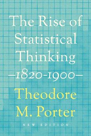 The Rise of Statistical Thinking, 1820–1900 de Theodore M. Porter