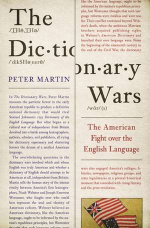 The Dictionary Wars – The American Fight over the English Language de Peter Martin