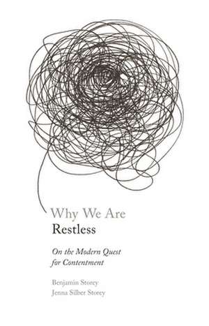 Why We Are Restless – On the Modern Quest for Contentment de Benjamin Storey