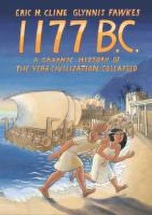 1177 B.C. – A Graphic History of the Year Civilization Collapsed de Eric Cline