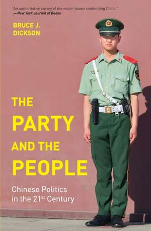 The Party and the People – Chinese Politics in the 21st Century de Bruce J. Dickson