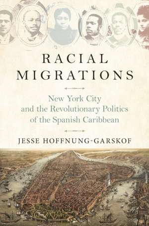 Racial Migrations de Jesse Hoffnung-Garskof