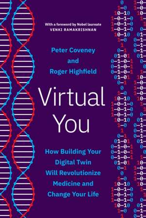 Virtual You – How Building Your Digital Twin Will Revolutionize Medicine and Change Your Life de Peter Coveney