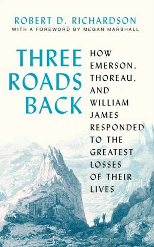 Three Roads Back de Robert D Richardson