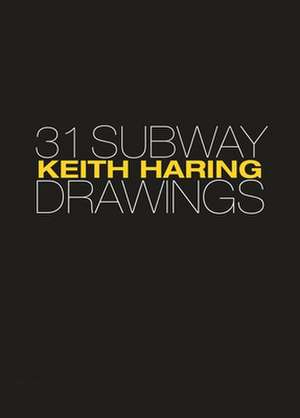 Keith Haring – 31 Subway Drawings de Jeffrey Deitch