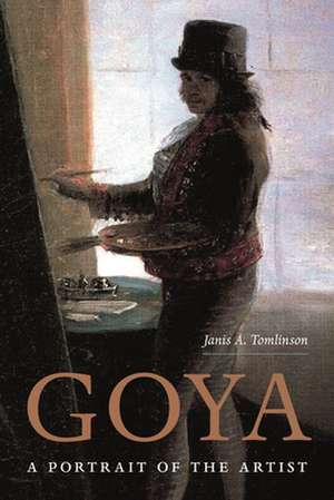 Goya – A Portrait of the Artist de Janis Tomlinson