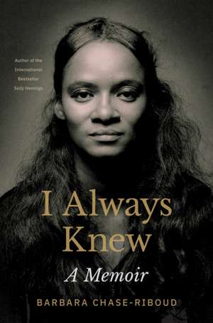 I Always Knew – A Memoir de Barbara Chase–riboud