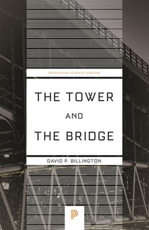 The Tower and the Bridge – The New Art of Structural Engineering de David P. Billington