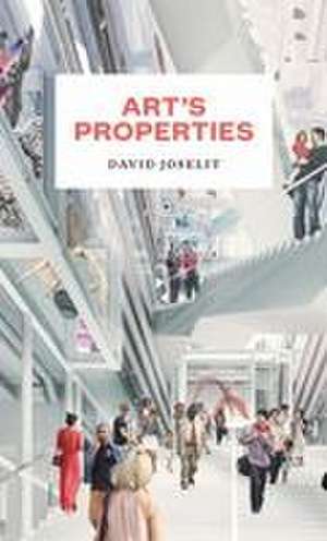Art's Properties de David Joselit