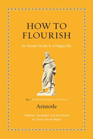 How to Flourish – An Ancient Guide to Living Well de Aristotle Aristotle