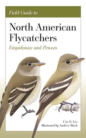 Field Guide to North American Flycatchers – Empidonax and Pewees de Cin–ty Lee