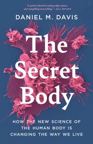 The Secret Body – How the New Science of the Human Body Is Changing the Way We Live de Daniel M. Davis