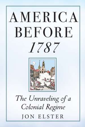 America Before 1787 de Jon Elster