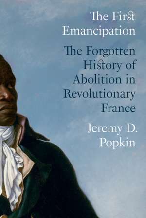 The First Emancipation de Jeremy D Popkin