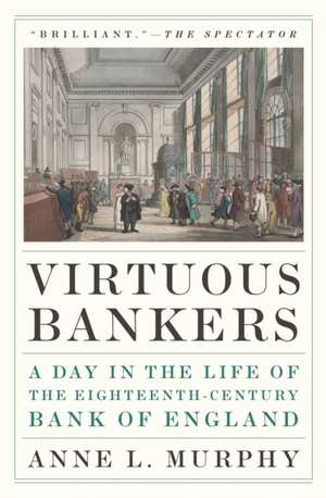 Virtuous Bankers de Anne Murphy