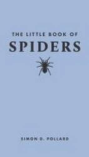 The Little Book of Spiders de Simon Pollard