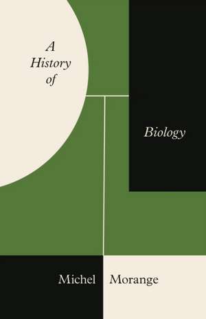 A History of Biology de Michel Morange