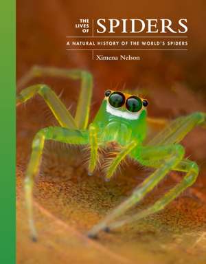 The Lives of Spiders – A Natural History of the World′s Spiders de Ximena Nelson