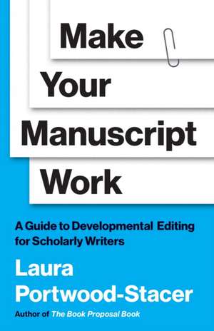 Make Your Manuscript Work de Laura Portwood-Stacer