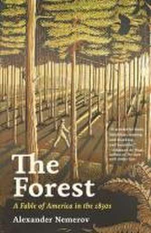 The Forest – A Fable of America in the 1830s de Alexander Nemerov