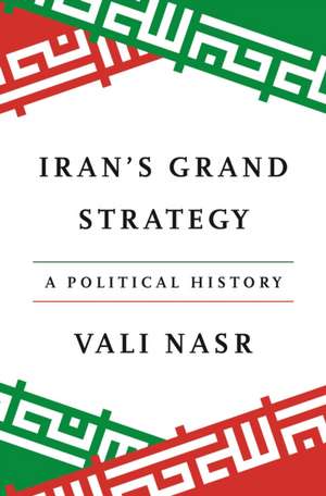 Iran's Grand Strategy de Vali Nasr