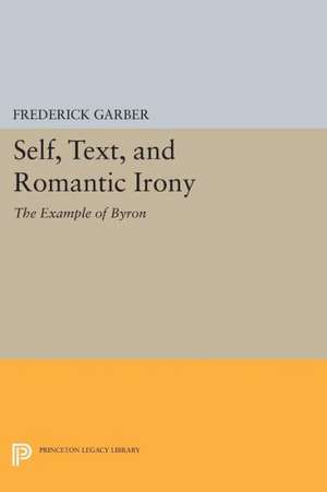 Self, Text, and Romantic Irony de Frederick Garber