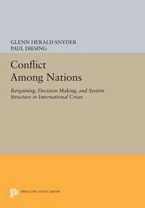 Conflict Among Nations – Bargaining, Decision Making, and System Structure in International Crises de Glenn Herald Snyder