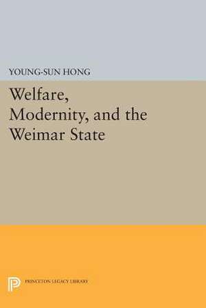 Welfare, Modernity, and the Weimar State de Young–sun Hong