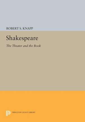 Shakespeare – The Theater and the Book de Robert S. Knapp