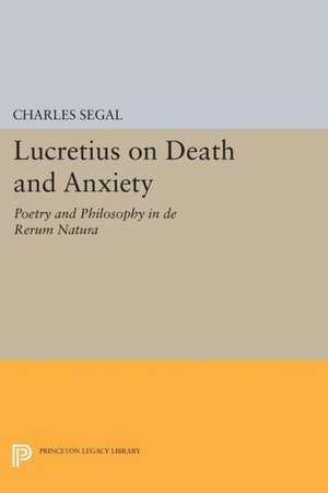 Lucretius on Death and Anxiety – Poetry and Philosophy in DE RERUM NATURA de Charles Segal