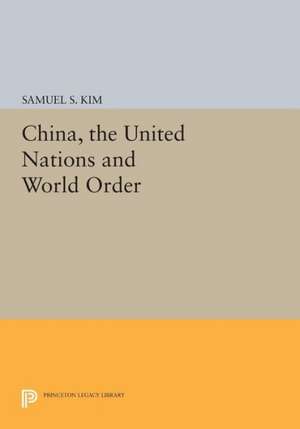 China, the United Nations and World Order de Samuel S. Kim