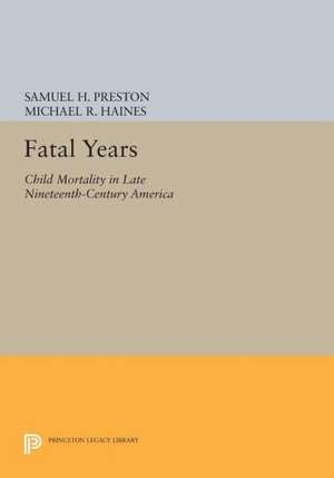 Fatal Years – Child Mortality in Late Nineteenth–Century America de Samuel H. Preston