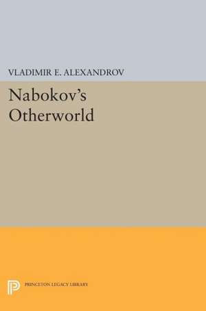 Nabokov`s Otherworld de Vladimir E. Alexandrov