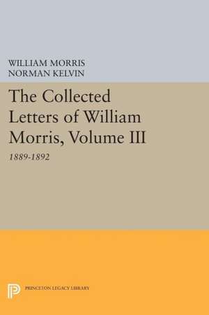 The Collected Letters of William Morris, Volume III – 1889–1892 de William Morris