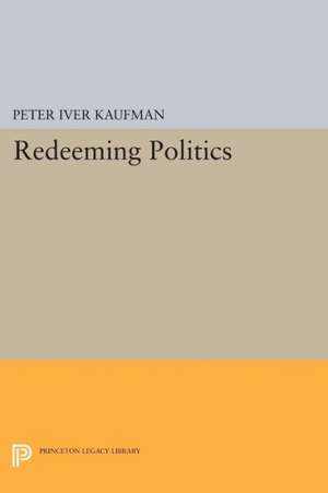 Redeeming Politics de Peter Iver Kaufman