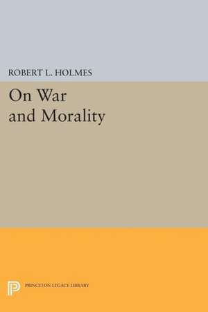 On War and Morality de Robert L. Holmes