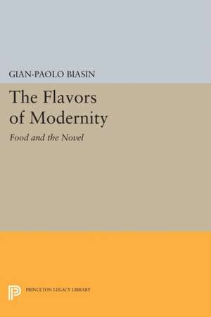 The Flavors of Modernity – Food and the Novel de Gian–paolo Biasin