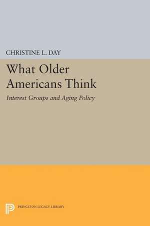 What Older Americans Think – Interest Groups and Aging Policy de Christine L. Day