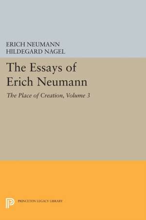 The Essays of Erich Neumann, Volume 3 – The Place of Creation de Erich Neumann