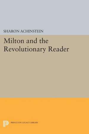 Milton and the Revolutionary Reader de Sharon Achinstein