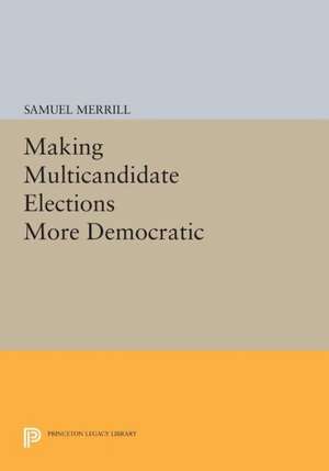 Making Multicandidate Elections More Democratic de Samuel Merrill