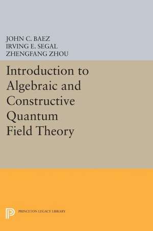 Introduction to Algebraic and Constructive Quantum Field Theory de John C. Baez