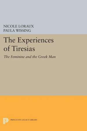 The Experiences of Tiresias – The Feminine and the Greek Man de Nicole Loraux