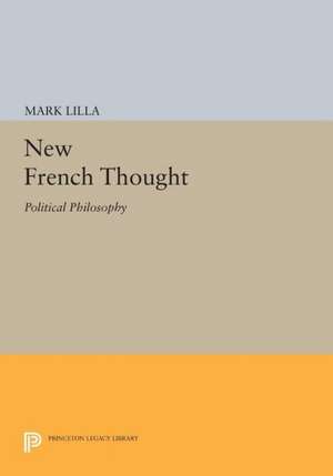 New French Thought – Political Philosophy de Mark Lilla