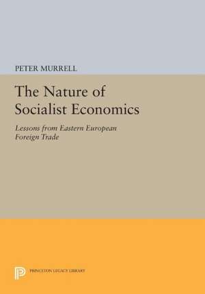 The Nature of Socialist Economics – Lessons from Eastern European Foreign Trade de P Murrell